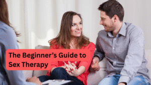 The Beginner’s Guide to Sex Therapy